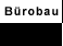 B&uuml;robau